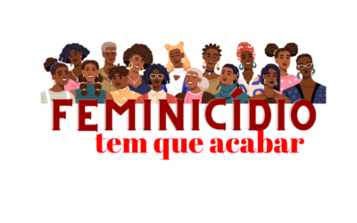 Feminicídio: a violência contra a mulher que exige denúncia, mobilização e justiça
